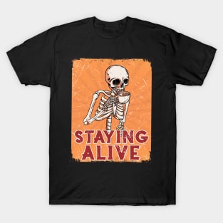 Coffee Skeleton #STAYING ALIVE T-Shirt